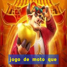 jogo de moto que da grau